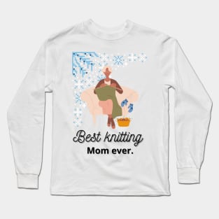 Best Knitting Mom Ever Long Sleeve T-Shirt